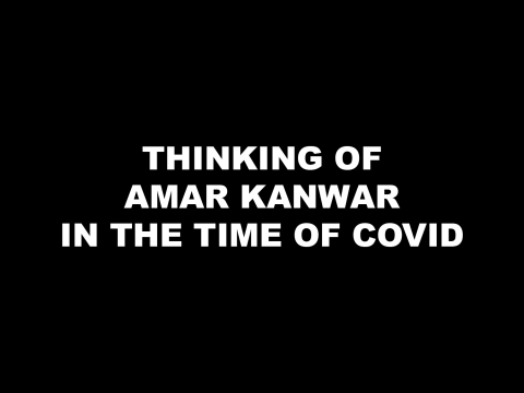 Thinking of Amar Kanwar in the Time of COVID